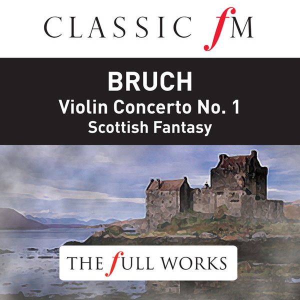 Bruch: Violin Concerto No. 1; Scottish Fantasy; Kol Nidrei cover