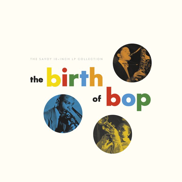 The Birth Of Bop: The Savoy 10-Inch LP Collection cover