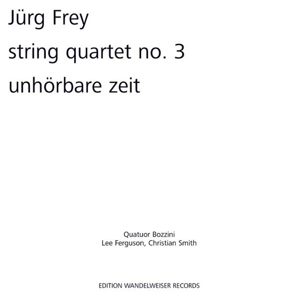 Jürg Frey, String Quartet No. 3, Unhörbare Zeit cover