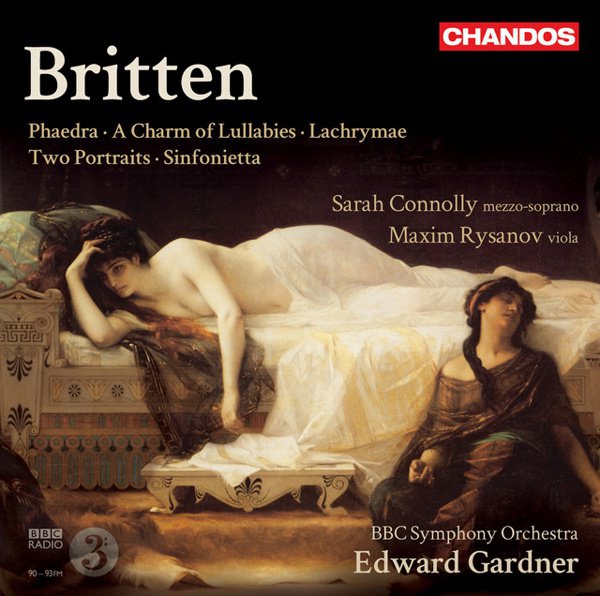 Britten: Phaedra; A Charm of Lullabies; Lachrymae; Two Portraits; Sinfonietta cover