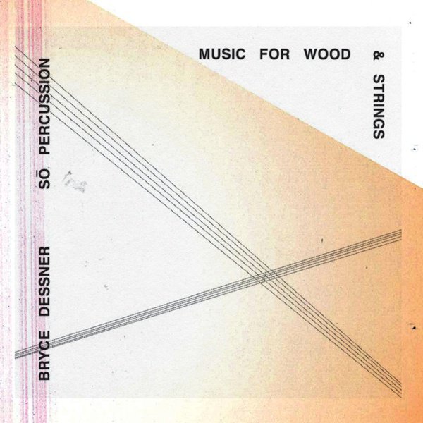 Bryce Dessner: Music for Wood and Strings cover
