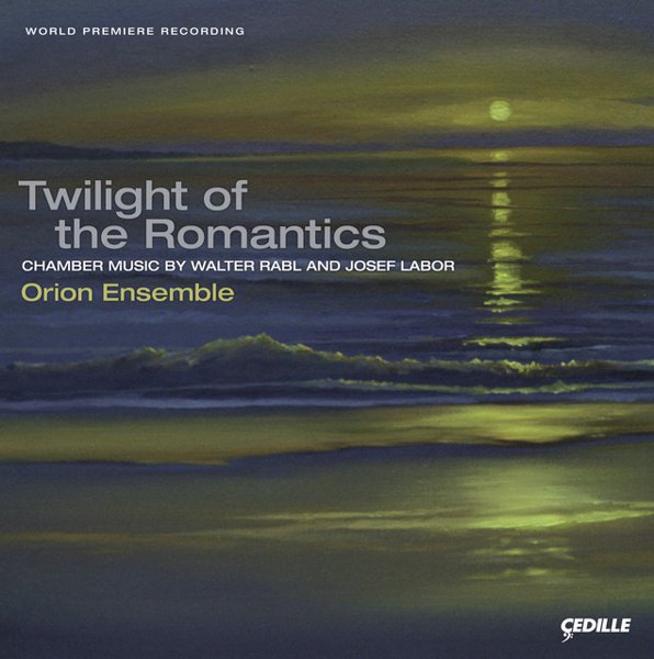 Twilight of the Romantics: Chamber Music by Walter Rabl & Josef Labor cover