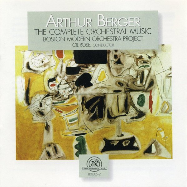 Arthur Berger: The Complete Orchestral Music cover