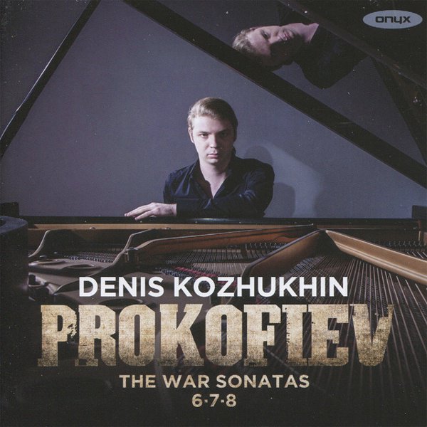 Prokofiev: The War Sonatas; Piano Sonatas Nos. 6, 7 & 8 cover