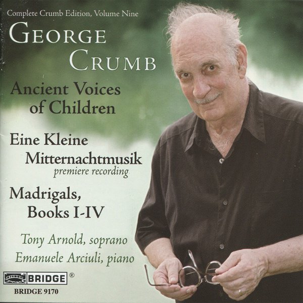 George Crumb: Ancient Voices of Children; Eine Kleine Mitternachtmusik; Madrigals, Books 1-4 cover