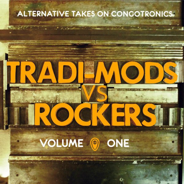 Tradi-Mods Vs. Rockers: Alternative Takes On Congotronics cover