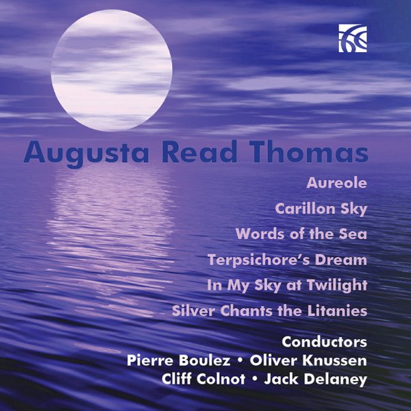 Augusta Read Thomas: Aureole; Carillon Sky; Words of the Sea; Terpsichore’s Dream; In My Sky at Twilight cover