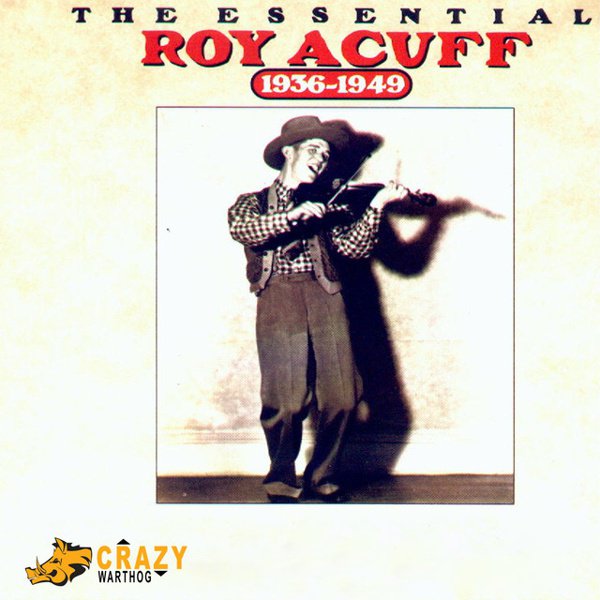 The Essential Roy Acuff: 1936-1949 cover