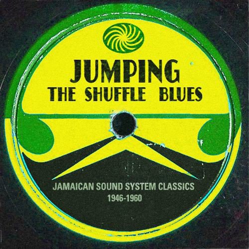 Jumping the Shuffle Blues: Jamaican Sound System Classics 1946-1960 album cover
