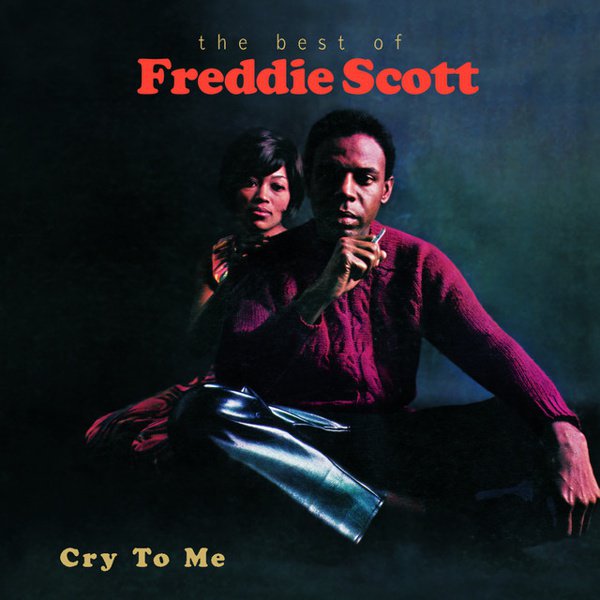 Cry to Me: The Best of Freddie Scott album cover