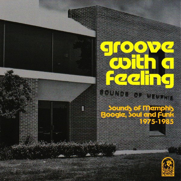Groove with a Feeling: Sounds of Memphis Boogie, Soul & Funk, 1975-1985 album cover