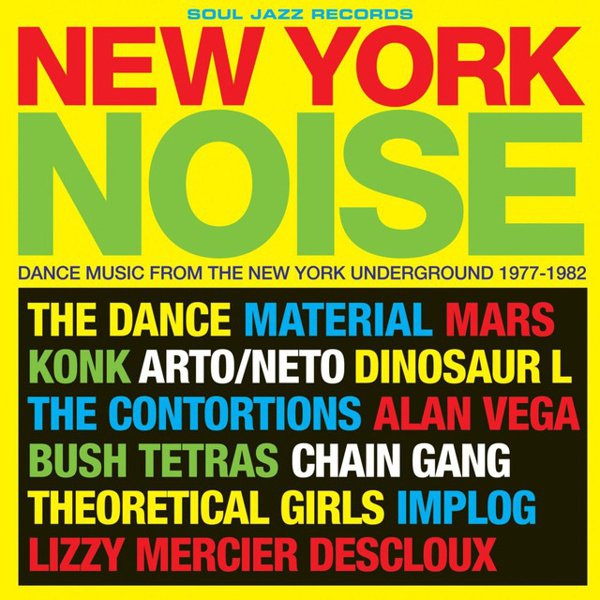 Soul Jazz Records Presents New York Noise: Dance Music From the New York Underground 1977-1982 cover
