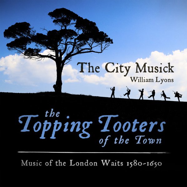 The Topping Tooters of the Town: Music of the London Waits 1580-1650 cover