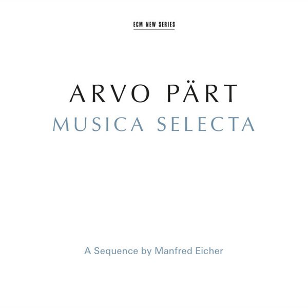 Arvo Pärt: Musica Selecta – A Sequence by Manfred Eicher cover