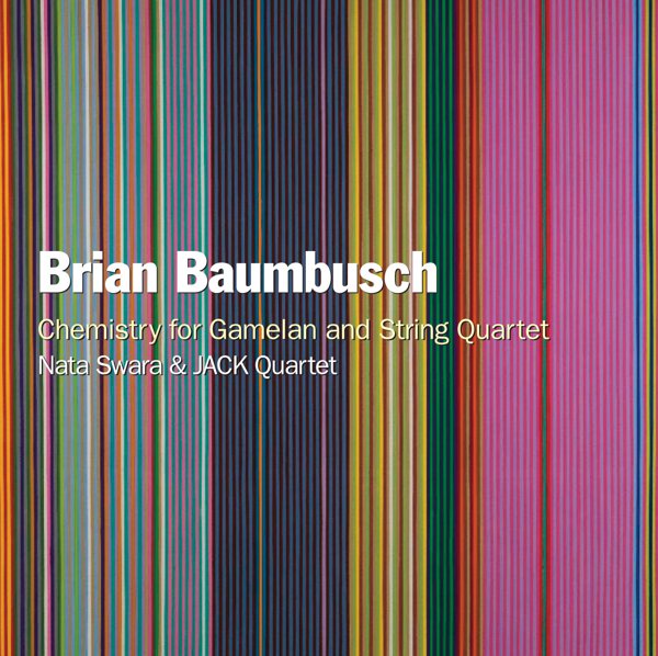 Brian Baumbusch: Chemistry for Gamelan and String Quartet cover