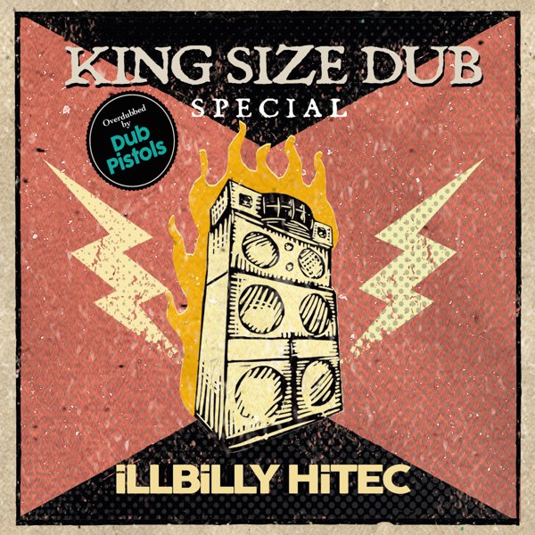 King Size Dub Special: Illbilly Hitec (Overdubbed by Dub Pistols) album cover
