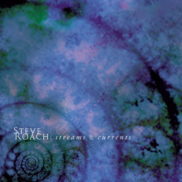 Steve Roach: Streams & Currents album cover