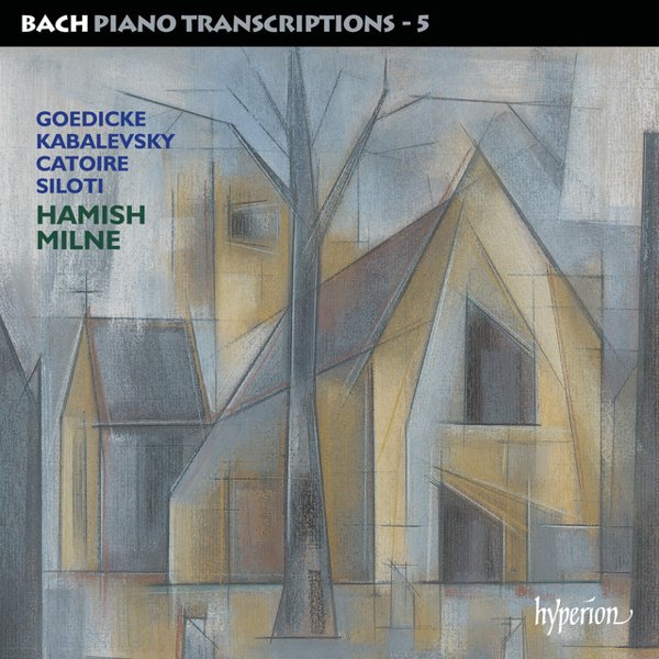 Bach: Piano Transcriptions, Vol. 5 – Goedicke, Kabalevsky, Catoire & Siloti cover