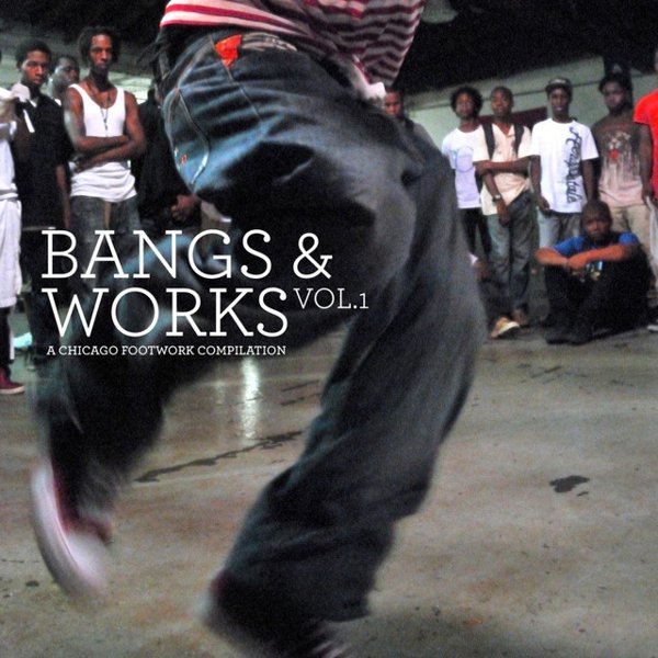 Bangs & Works, Vol. 1: A Chicago Footwork Compilation cover