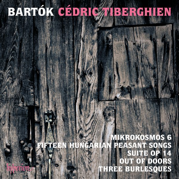 Bartók: Mikrokosmos 6; Fifteen Hungarian Peasant Songs; Suite, Op. 14; Out of Doors; Three Burlesques cover