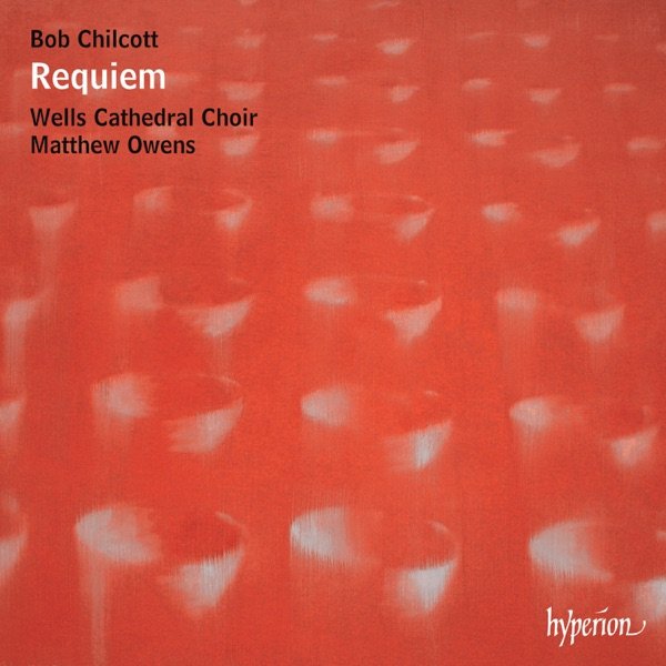 Bob Chilcott: Requiem & Other Choral Works cover