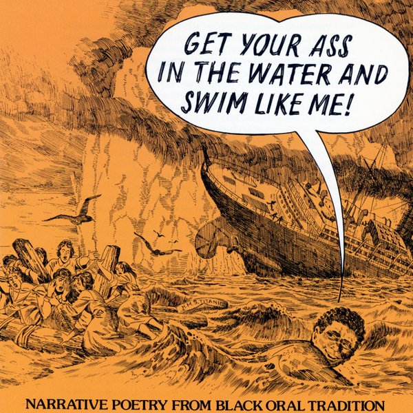 Get Your Ass in the Water and Swim Like Me! Narrative Poetry from the Black Oral Tradition cover