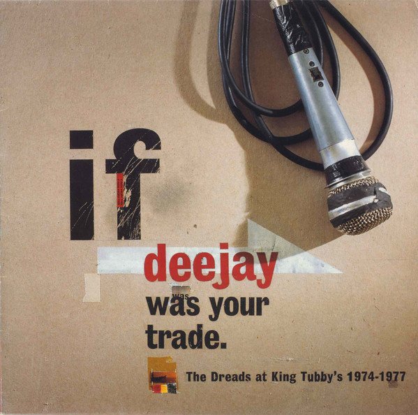 If Deejay Was Your Trade (The Dreads at King Tubby's 1974-1977) cover