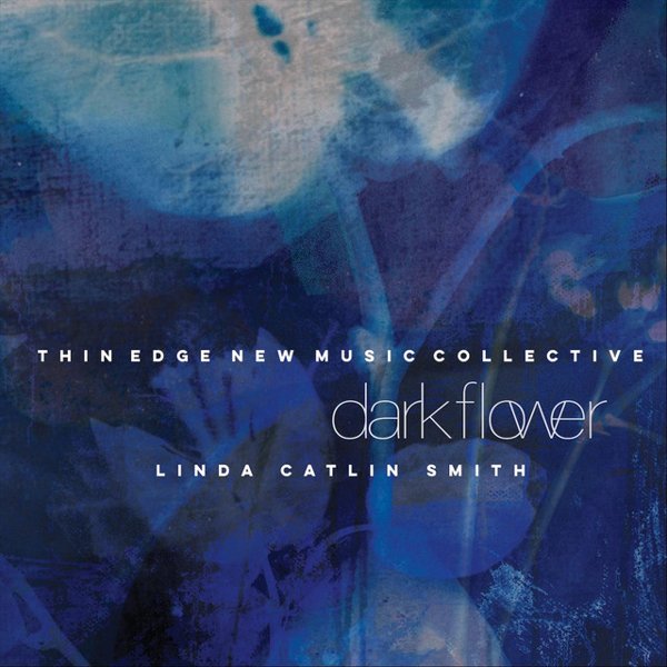 Linda Catlin Smith: Dark Flower cover