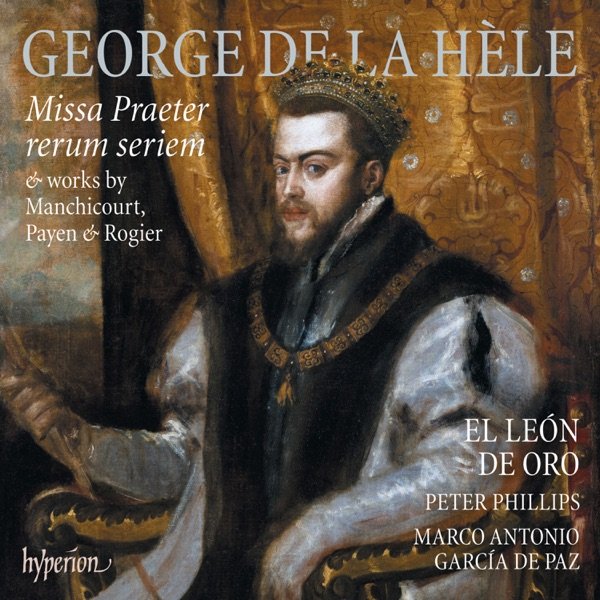  La Hèle: Missa Praeter rerum seriem & works by Manchicourt, Payen & Rogier cover
