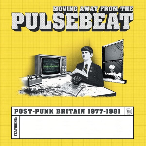 Moving Away From the Pulsebeat: Post-Punk Britain 1977-1981 cover