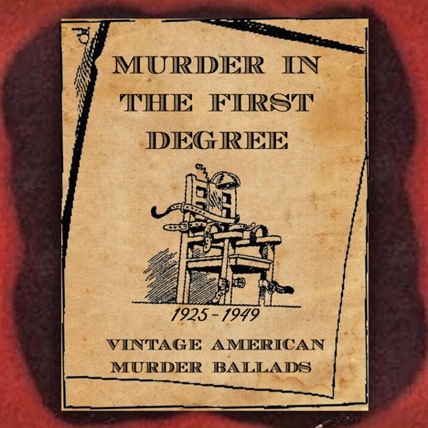 Murder in the First Degree (Vintage American Murder Ballads) cover