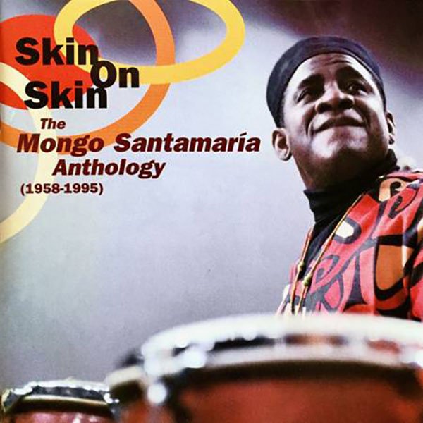 Skin on Skin: The Mongo Santamaria Anthology 1958-1995 cover