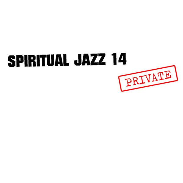 Spiritual Jazz 14: PRIVATE cover